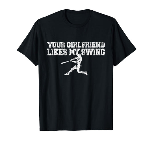 Your Girlfriend Likes My Swing Funny T-Shirt - Aesthetic Graphic Unisex - T-Shirt, Sweatshirt, Hoodie