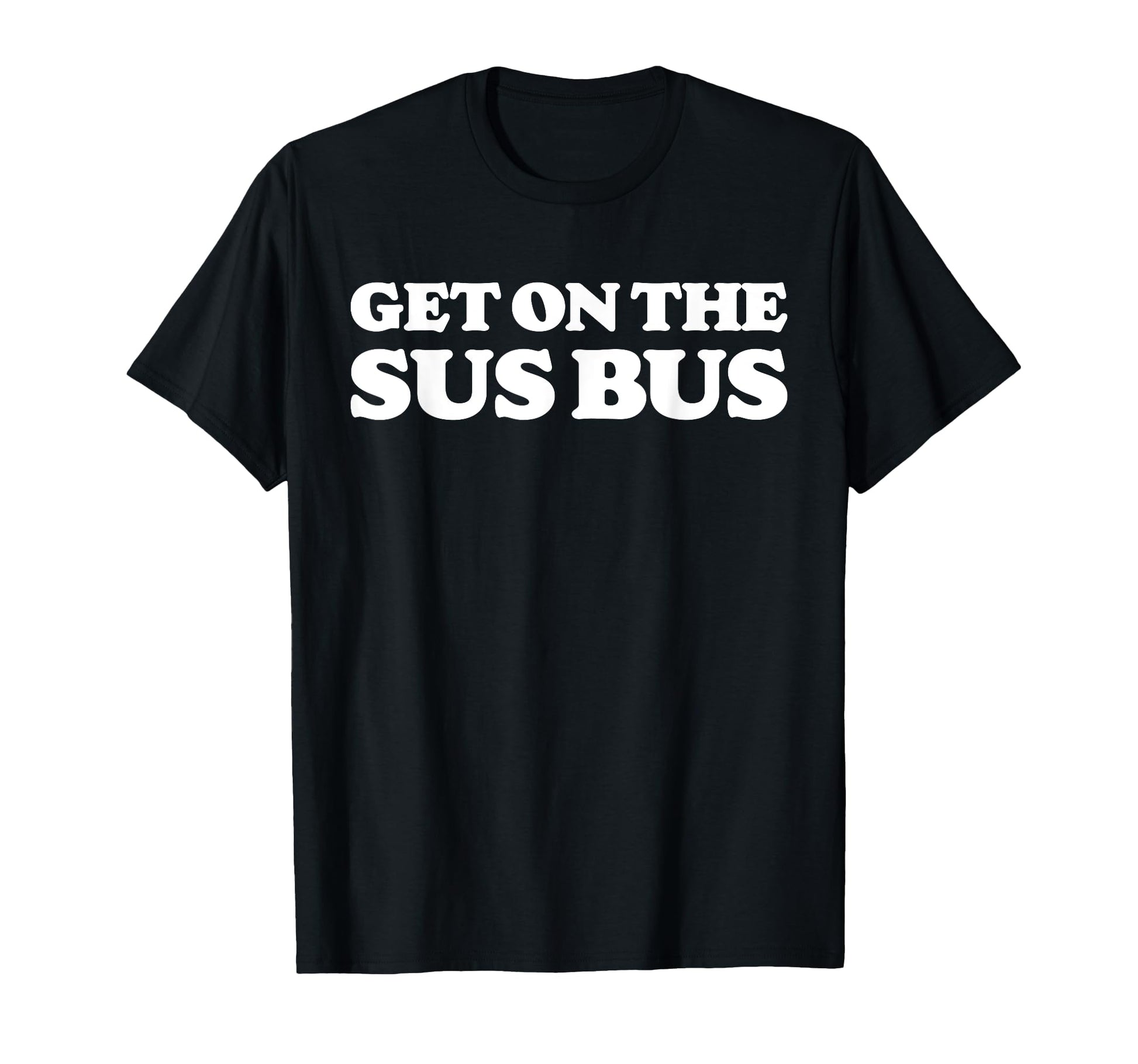 Get Sus Bus Funny Rainbow Suspicious T-Shirt - Trendy Graphic Men Women - T-Shirt, Sweatshirt, Hoodie