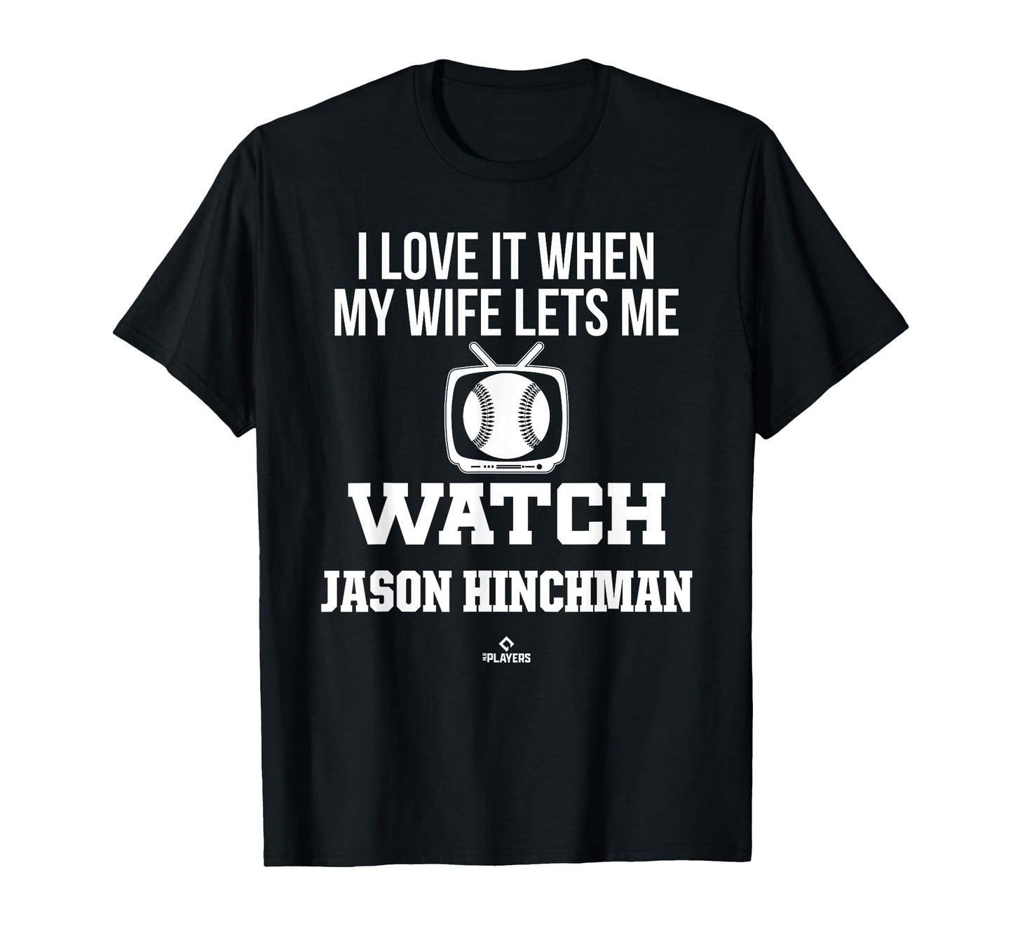 My Wife Lets Me Watch Jason Hinchman T-Shirt - Novelty Apparel for Adults - T-Shirt, Sweatshirt, Hoodie