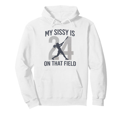 My Sissy Is That Field Funny Game Hoodie - Casual Everyday Wear for Adults - T-Shirt, Sweatshirt, Hoodie