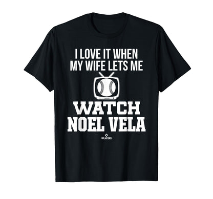 My Wife Lets Me Watch Noel Vela T-Shirt - Fun Novelty Design for Adults - T-Shirt, Sweatshirt, Hoodie