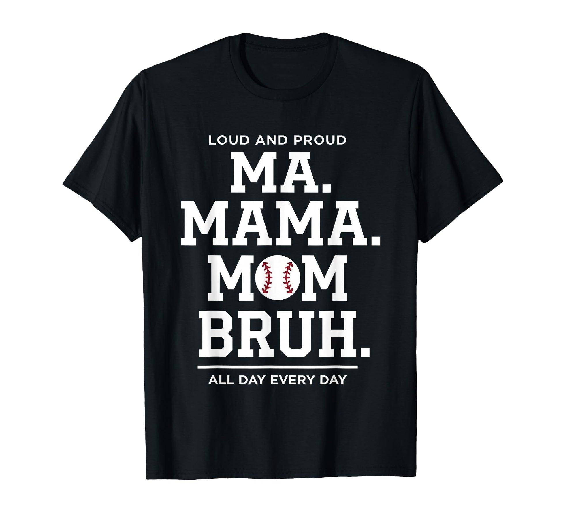 Ma Mama Mom Bruh Baseball Proud All Day T-Shirt - Trendy Graphic Unisex - T-Shirt, Sweatshirt, Hoodie