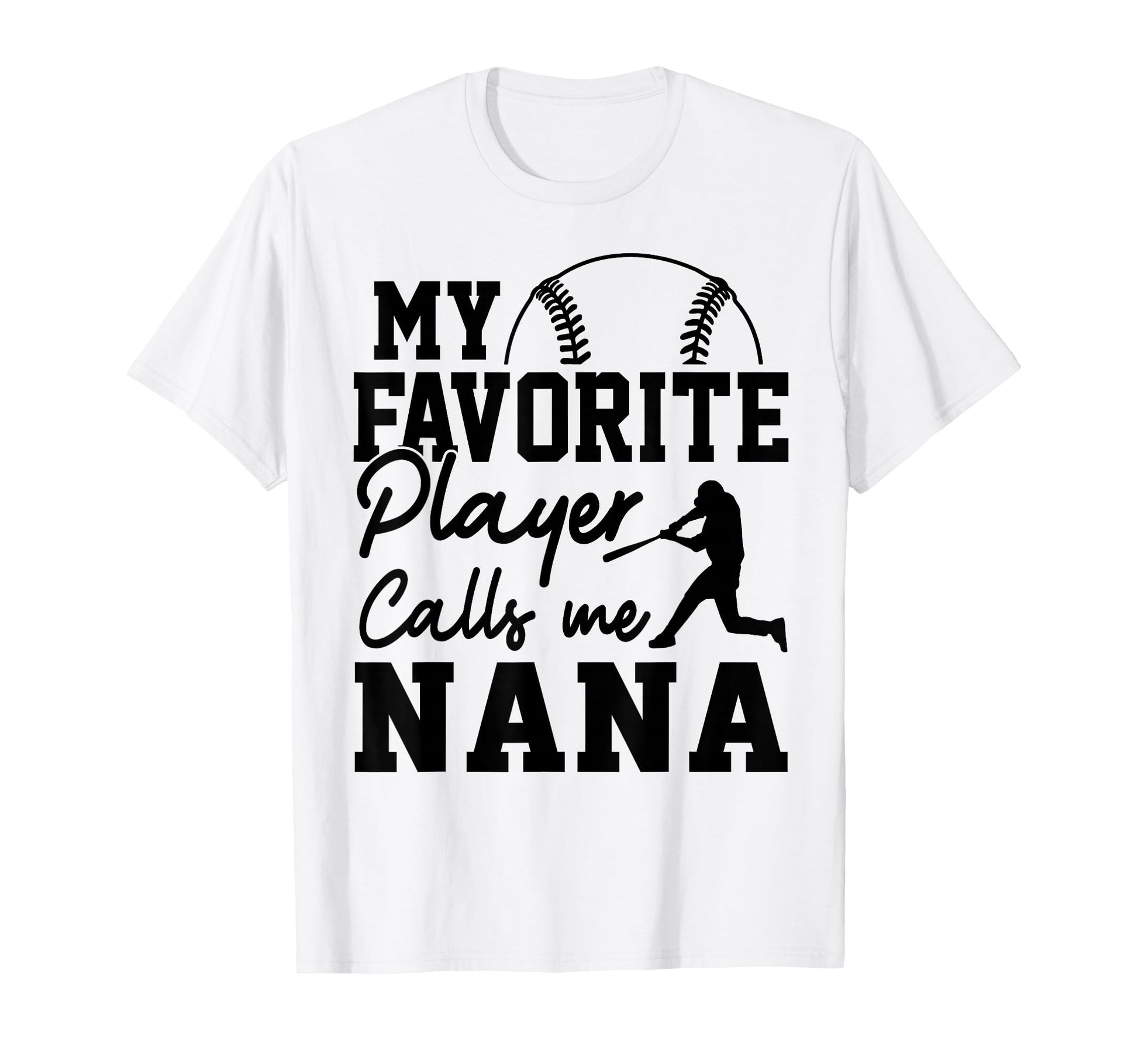 My Favorite Player Calls Me Nana T-Shirt - Minimalist Print Unisex - T-Shirt, Sweatshirt, Hoodie