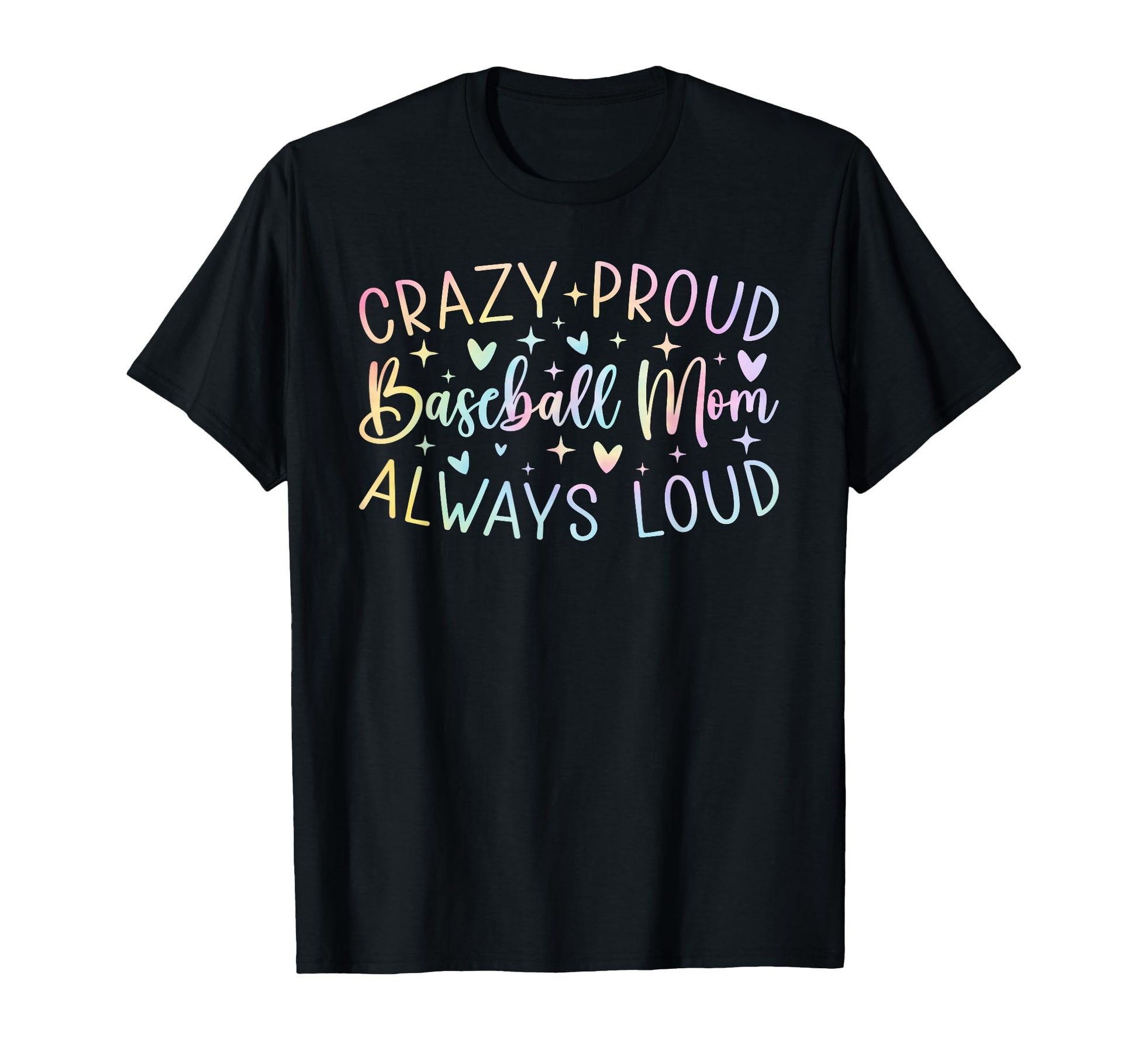 Crazy Proud Always Loud Baseball Mom T-Shirt - Novelty Apparel Men Women - T-Shirt, Sweatshirt, Hoodie