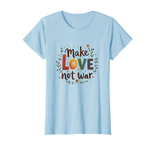 Make Love Not War Cotton Hippie Peace T-Shirt - Unique Graphic Unisex - T-Shirt, Sweatshirt, Hoodie