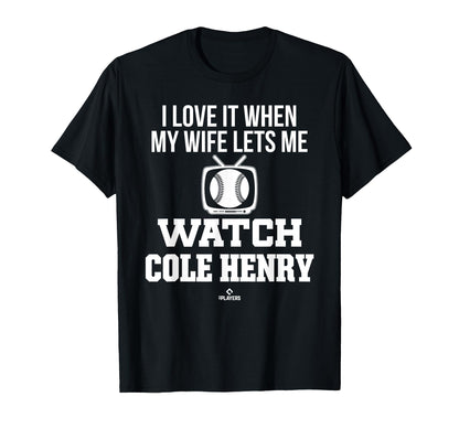 My Wife Lets Me Watch Cole Henry T-Shirt - Casual Everyday Wear Unisex - T-Shirt, Sweatshirt, Hoodie