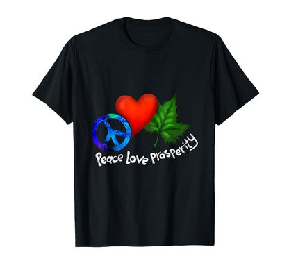Peace Love Prosperity T-Shirt - Streetwear Style Men Women - T-Shirt, Sweatshirt, Hoodie