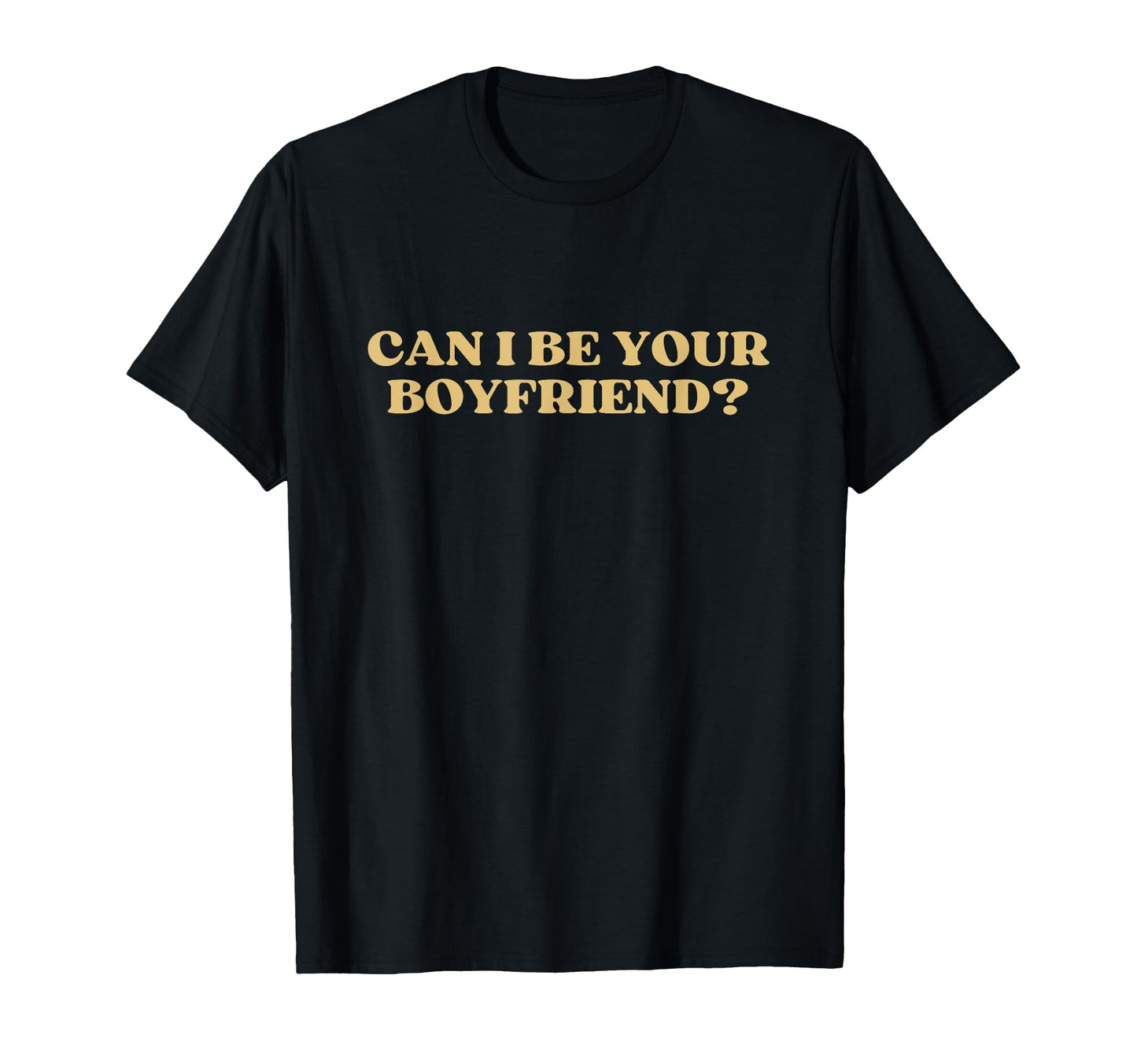 Can I Be Your Boyfriend Y2K Aesthetic T-Shirt - Unique Graphic Unisex - T-Shirt, Sweatshirt, Hoodie