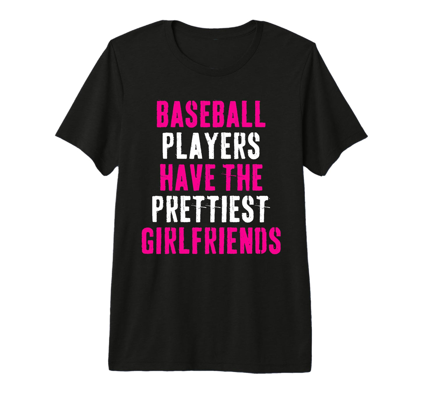 Baseball Players Have Prettiest T-Shirt - Fun Novelty Design Unisex - T-Shirt, Sweatshirt, Hoodie