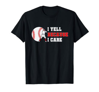 I Yell Because I Care Baseball Bad T-Shirt - Aesthetic Graphic for Adults - T-Shirt, Sweatshirt, Hoodie