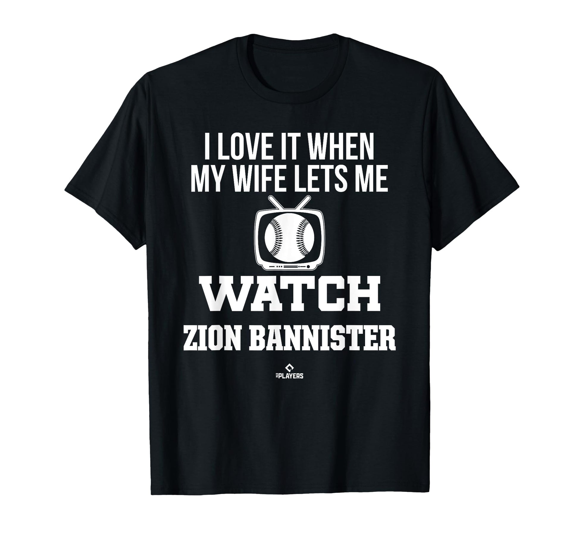 My Wife Lets Me Watch Zion Bannister T-Shirt - Fun Novelty Design Unisex - T-Shirt, Sweatshirt, Hoodie