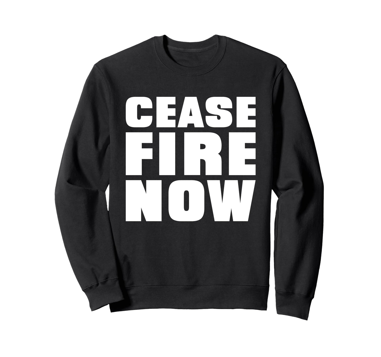 Cease Fire Now Protest Message Sweatshirt - Trendy Graphic Men Women - T-Shirt, Sweatshirt, Hoodie
