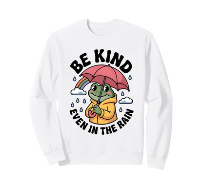 Be Kind Even Rain Frog Kindness Sweatshirt - Fun Novelty Design Unisex - T-Shirt, Sweatshirt, Hoodie
