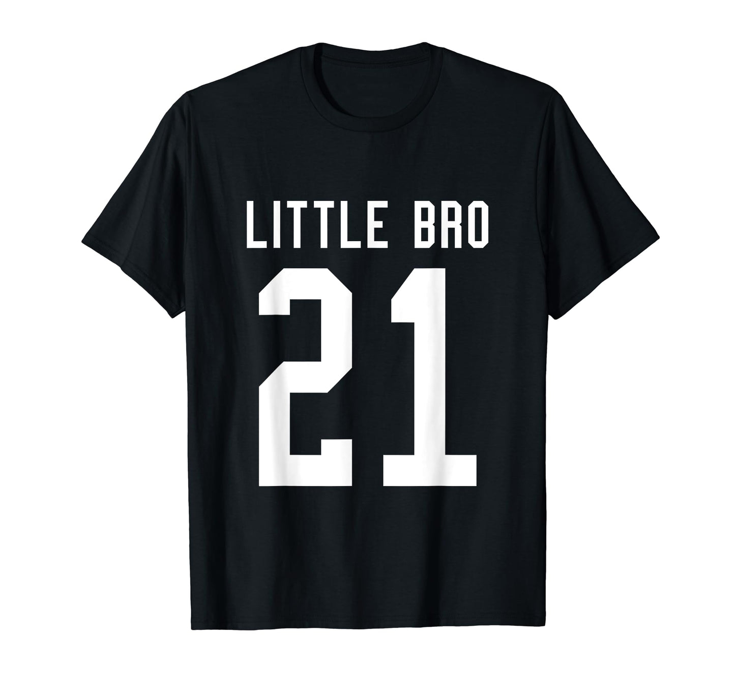 Number 21 Little Bro Biggest Fan T-Shirt - Fun Novelty Design Men Women - T-Shirt, Sweatshirt, Hoodie