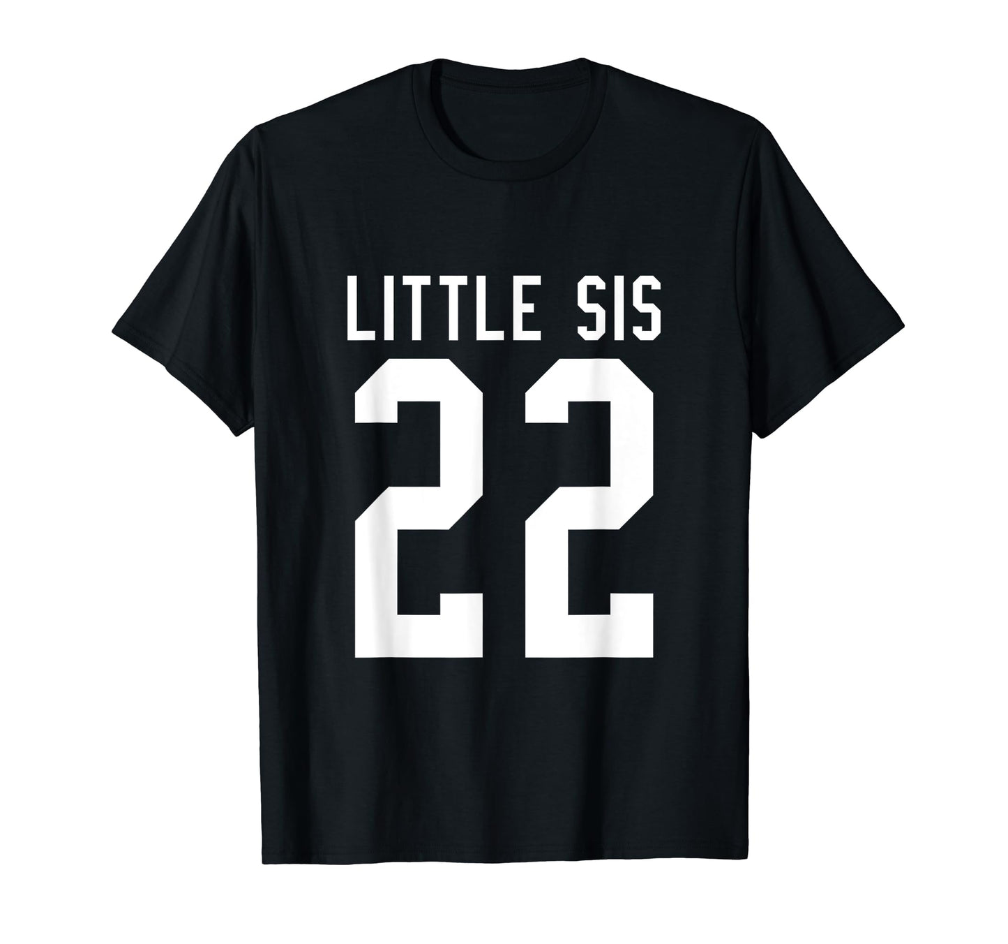 Number 22 Little Sis Biggest Fan T-Shirt - Casual Everyday Wear Men Women - T-Shirt, Sweatshirt, Hoodie