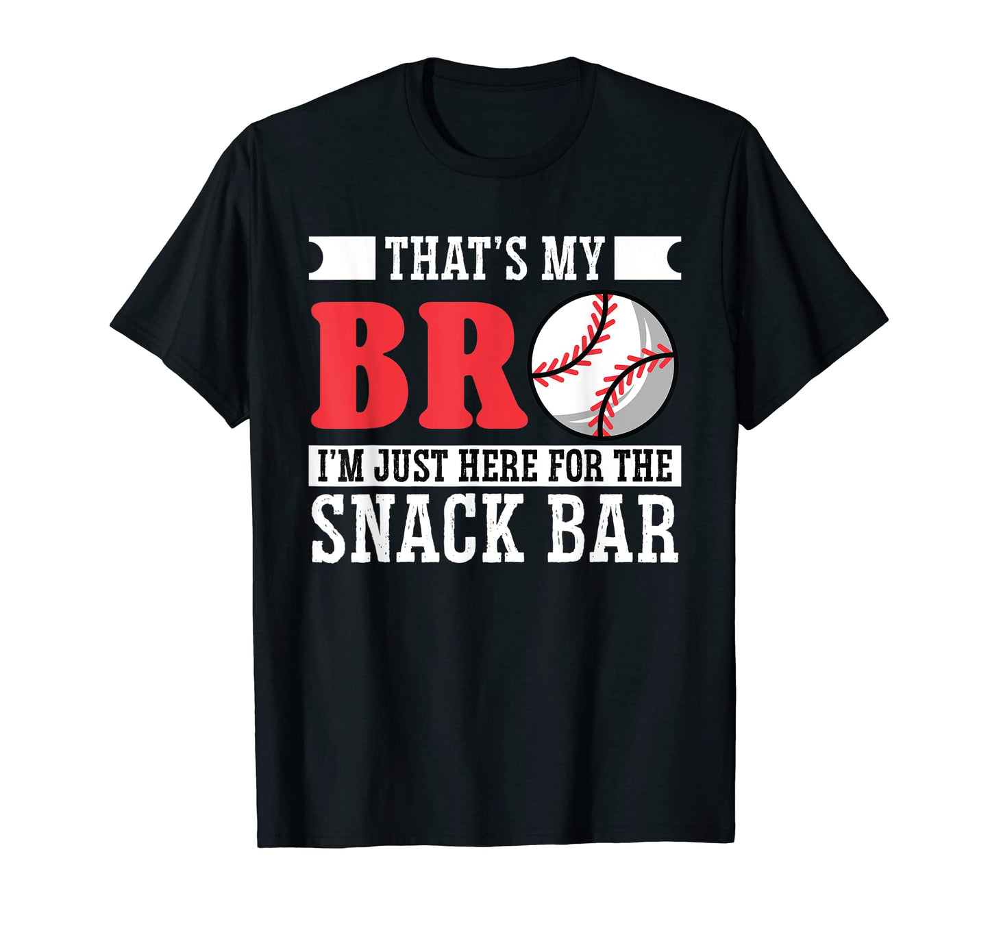 Thats My Bro Im Just Here Snack Bar T-Shirt - Graphic Print for Adults - T-Shirt, Sweatshirt, Hoodie