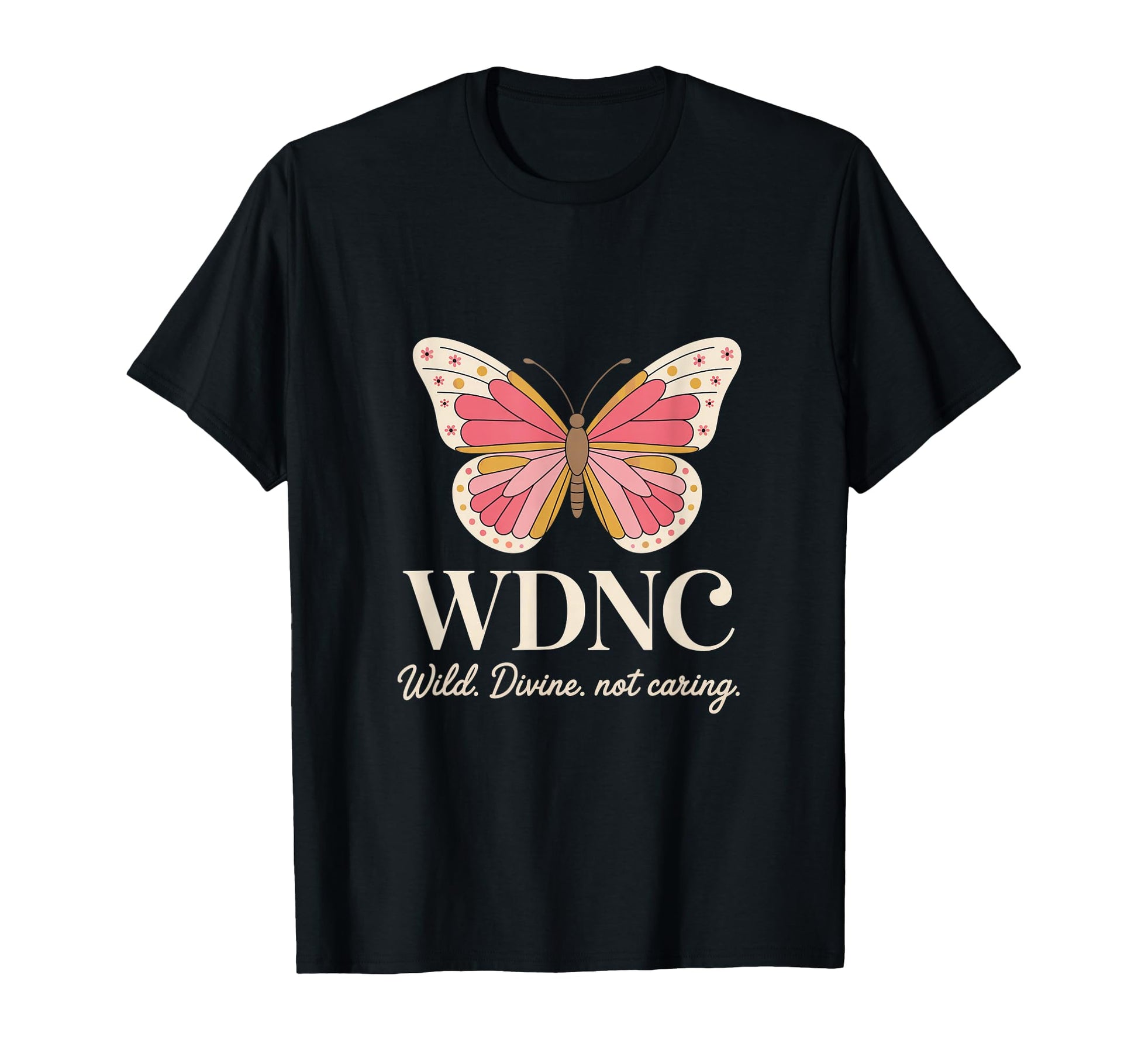 Wdnc Wild Divine Not Caring Butterfly T-Shirt - Custom Art Print Unisex - T-Shirt, Sweatshirt, Hoodie