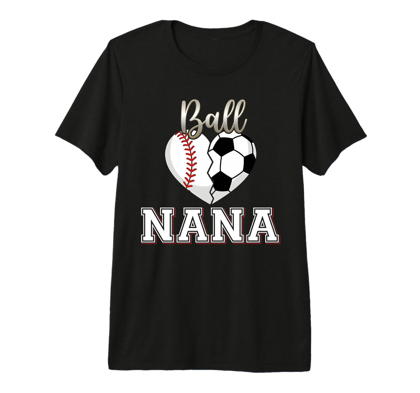 Ball Nana Baseball Soccer Heart T-Shirt - Unique Graphic for Adults - T-Shirt, Sweatshirt, Hoodie