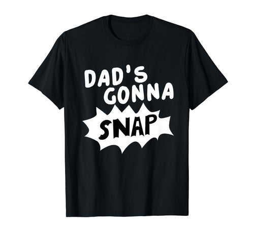 Dads Gonna Snap Photography T-Shirt - Casual Everyday Wear for Adults - T-Shirt, Sweatshirt, Hoodie