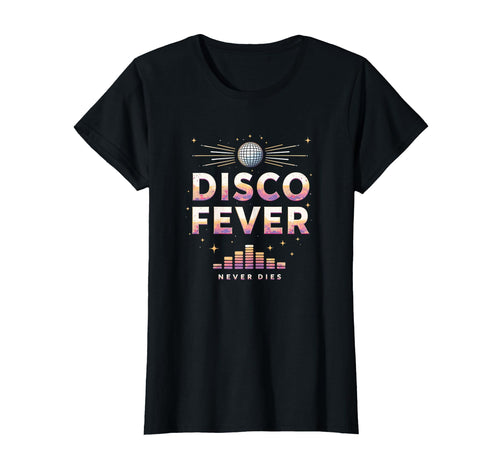 Disco Fever Never Dies Dance T-Shirt - Unique Graphic Men Women - T-Shirt, Sweatshirt, Hoodie
