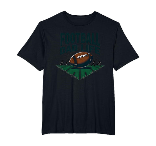 Football Dad Life Proud Father Game T-Shirt - Unique Graphic for Adults - T-Shirt, Sweatshirt, Hoodie