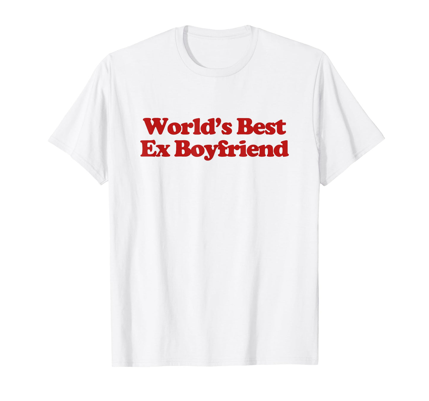 Worlds Best Ex Boyfriend Y2K T-Shirt - Fun Novelty Design Men Women - T-Shirt, Sweatshirt, Hoodie