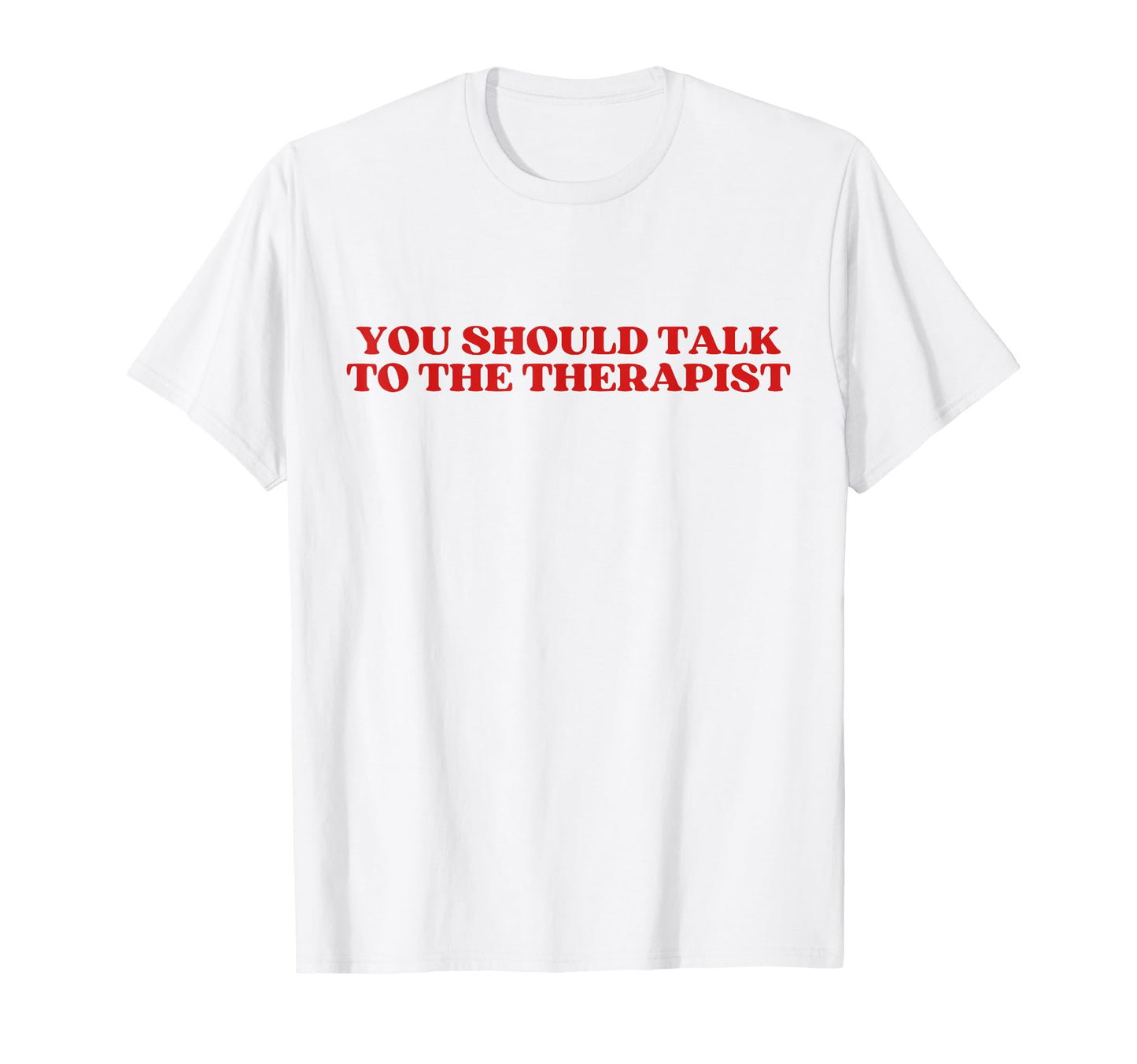 You Should Talk To Therapist Y2K Aesthetic T-Shirt - Trendy Graphic Unisex - T-Shirt, Sweatshirt, Hoodie