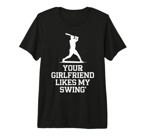 Your Girlfriend Likes My Swing Baseball T-Shirt - Minimalist Print Unisex - T-Shirt, Sweatshirt, Hoodie