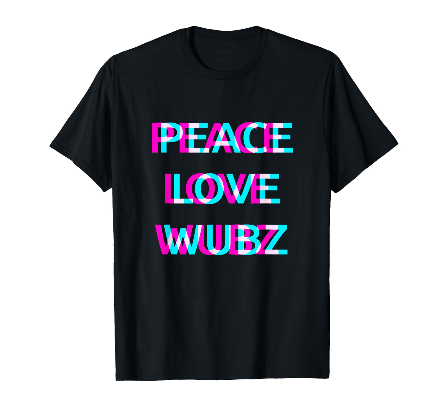 Peace Love And Wubz Edm Rave Wear Techno T-Shirt - Trendy Graphic Unisex - T-Shirt, Sweatshirt, Hoodie