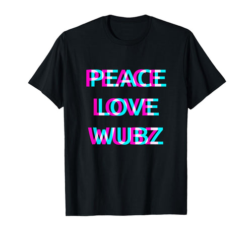Peace Love And Wubz Edm Rave Wear Techno T-Shirt - Trendy Graphic Unisex - T-Shirt, Sweatshirt, Hoodie