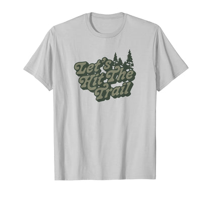 Lets Hit Trail 80S Hiking Typography T-Shirt - Custom Art Print Men Women - T-Shirt, Sweatshirt, Hoodie