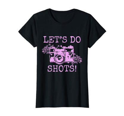 Photographer Lets Do Shots Camera T-Shirt - Streetwear Style for Adults - T-Shirt, Sweatshirt, Hoodie