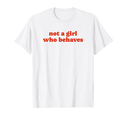 Not Who Behaves Y2K Aesthetic T-Shirt - Streetwear Style Men Women - T-Shirt, Sweatshirt, Hoodie