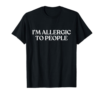 Im Allergic To People Y2K Aesthetic T-Shirt - Casual Everyday Wear Unisex - T-Shirt, Sweatshirt, Hoodie