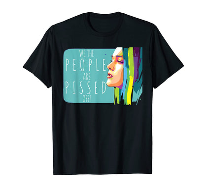 We People Are Pissed Aesthetic T-Shirt - Graphic Print for Adults - T-Shirt, Sweatshirt, Hoodie