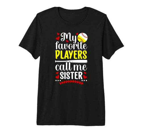 My Favorite Players Call Me Sister T-Shirt - Casual Everyday Wear Unisex - T-Shirt, Sweatshirt, Hoodie