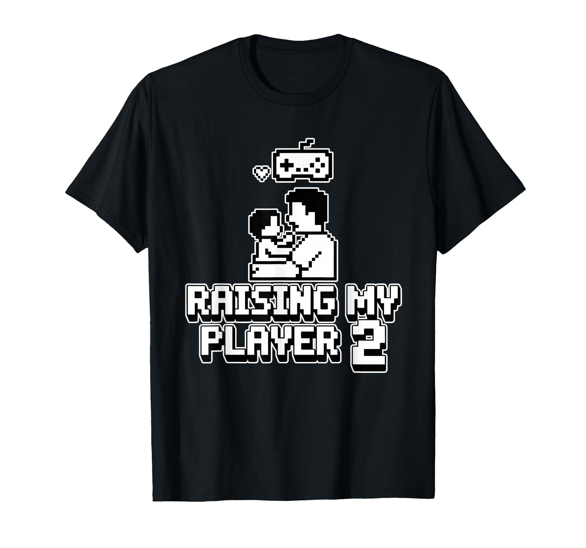 Raising My Player 2 Funny Gaming Dad T-Shirt - Novelty Apparel Unisex - T-Shirt, Sweatshirt, Hoodie
