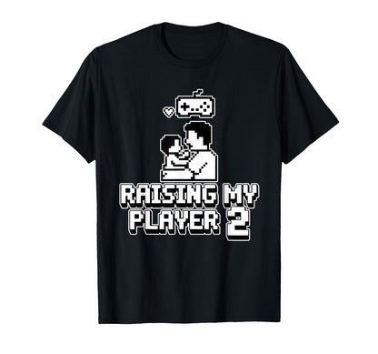 Raising My Player 2 Funny Gaming Dad T-Shirt - Novelty Apparel Unisex - T-Shirt, Sweatshirt, Hoodie