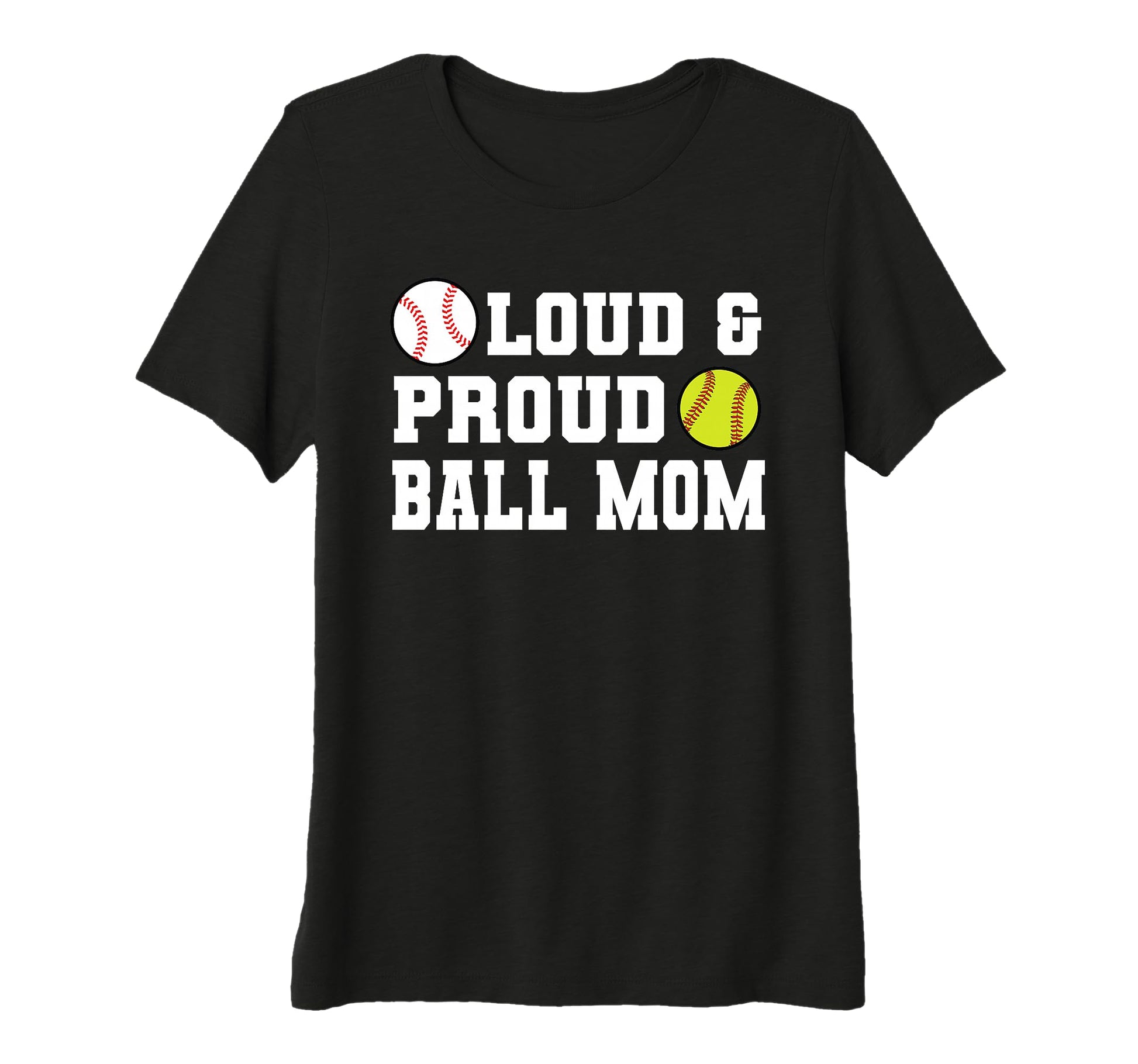 Womens Loud Proud Ball Mom Softball Tri T-Shirt - Graphic Print for Adults - T-Shirt, Sweatshirt, Hoodie