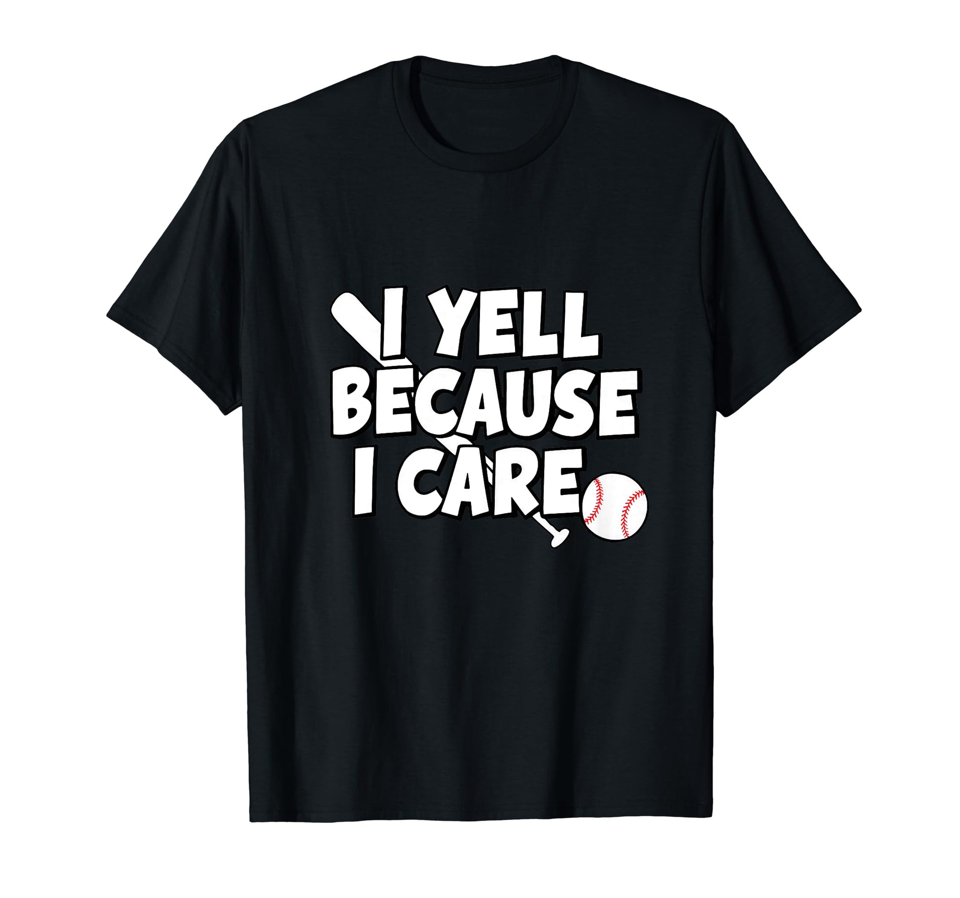 Baseball I Yell Because I Care T-Shirt - Unique Graphic for Adults - T-Shirt, Sweatshirt, Hoodie