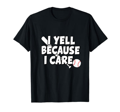 Baseball I Yell Because I Care T-Shirt - Unique Graphic for Adults - T-Shirt, Sweatshirt, Hoodie
