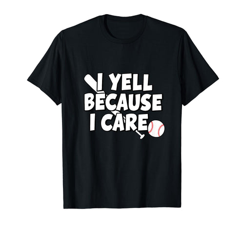 Baseball I Yell Because I Care T-Shirt - Unique Graphic for Adults - T-Shirt, Sweatshirt, Hoodie
