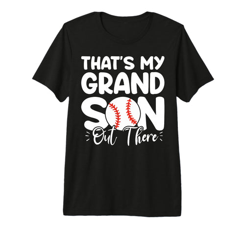 Thats My Grandson Out There Funny T-Shirt - Streetwear Style Unisex - T-Shirt, Sweatshirt, Hoodie