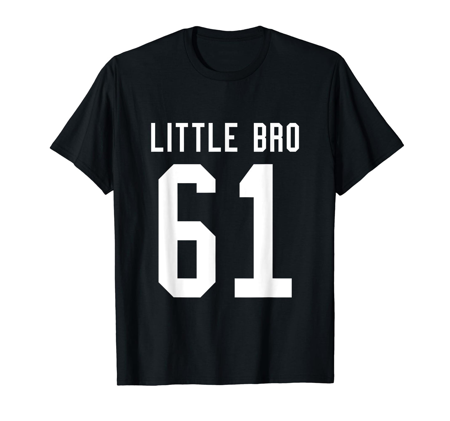 Number 61 Little Bro Biggest Fan T-Shirt - Fun Novelty Design Unisex - T-Shirt, Sweatshirt, Hoodie