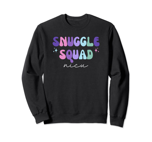 Nicu Nurse Neonatal Premies Snuggle Sweatshirt - Trendy Graphic Unisex - T-Shirt, Sweatshirt, Hoodie