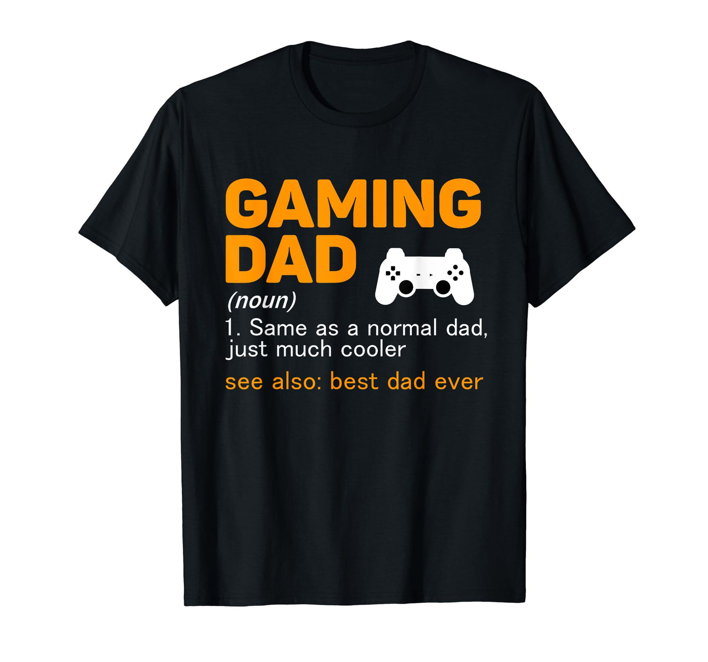 Gaming Dad Definition Best Dad T-Shirt - Fun Novelty Design for Adults - T-Shirt, Sweatshirt, Hoodie