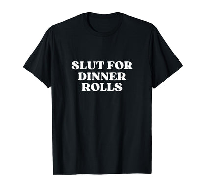 Slut Dinner Rolls Y2K Aesthetic T-Shirt - Aesthetic Graphic for Adults - T-Shirt, Sweatshirt, Hoodie