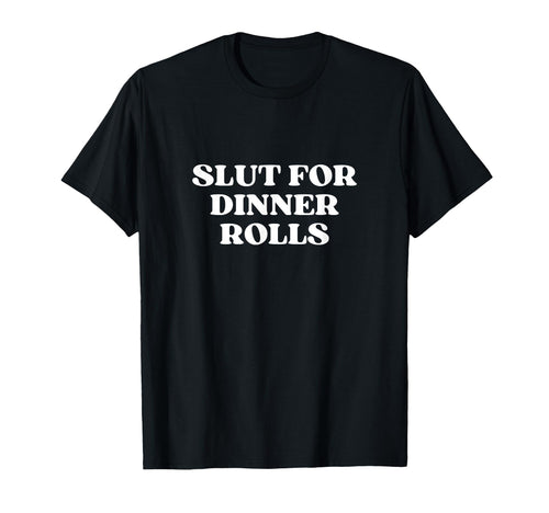 Slut Dinner Rolls Y2K Aesthetic T-Shirt - Aesthetic Graphic for Adults - T-Shirt, Sweatshirt, Hoodie