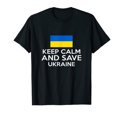 Keep Calm And Save Ukraine Support T-Shirt - Streetwear Style Unisex - T-Shirt, Sweatshirt, Hoodie