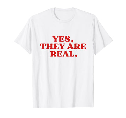 Yes They Are Real Y2K Aesthetic T-Shirt - Graphic Print for Adults - T-Shirt, Sweatshirt, Hoodie